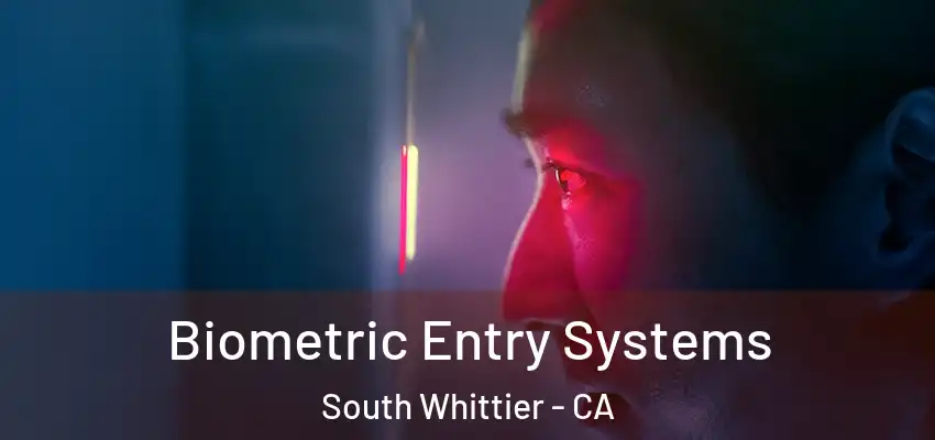 Biometric Entry Systems South Whittier - CA
