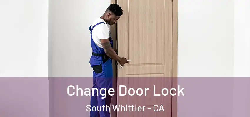 Change Door Lock South Whittier - CA