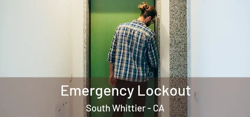 Emergency Lockout South Whittier - CA