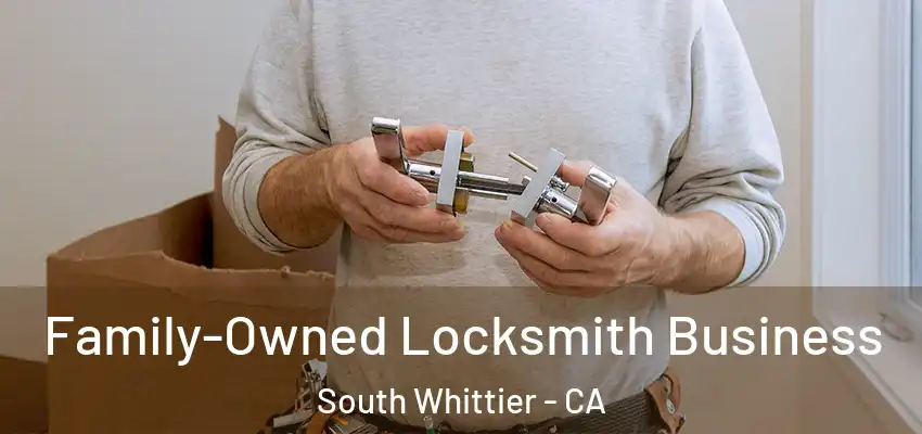  Family-Owned Locksmith Business South Whittier - CA