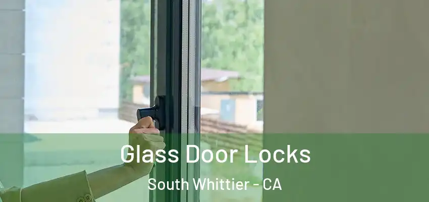 Glass Door Locks South Whittier - CA