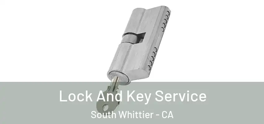 Lock And Key Service South Whittier - CA