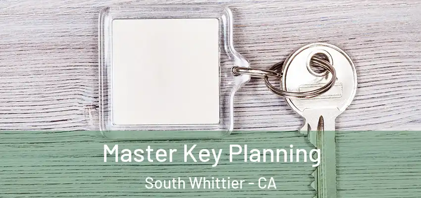  Master Key Planning South Whittier - CA