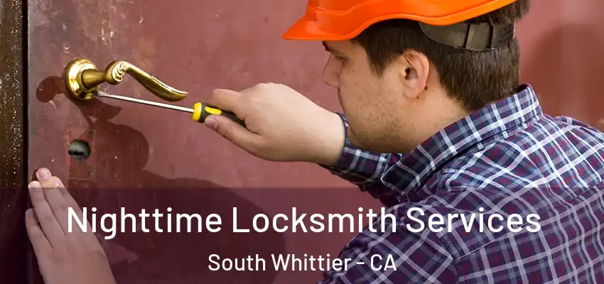 Nighttime Locksmith Services South Whittier - CA