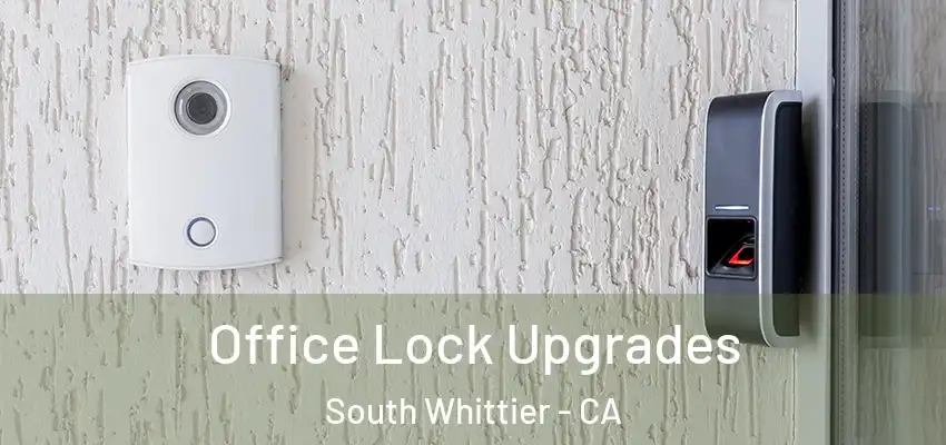 Office Lock Upgrades South Whittier - CA