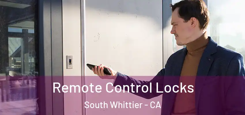  Remote Control Locks South Whittier - CA