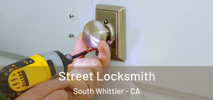  Street Locksmith South Whittier - CA